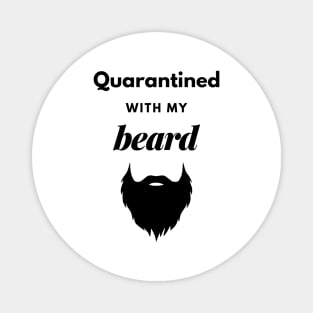 Quarantined With My Beard Magnet